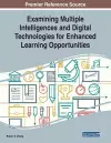 Examining Multiple Intelligences and Digital Technologies for Enhanced Learning Opportunities cover