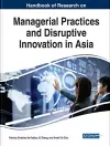 Handbook of Research on Managerial Practices and Disruptive Innovation in Asia cover