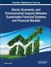 Social, Economic, and Environmental Impacts Between Sustainable Financial Systems and Financial Markets cover