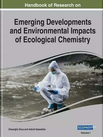 Handbook of Research on Emerging Developments and Environmental Impacts of Ecological Chemistry cover