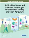 Artificial Intelligence and IoT-Based Technologies for Sustainable Farming and Smart Agriculture cover