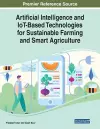 Artificial Intelligence and IoT-Based Technologies for Sustainable Farming and Smart Agriculture cover