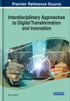 Handbook of Research on Interdisciplinary Approaches to Digital Transformation and Innovation cover