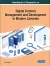 Handbook of Research on Digital Content Management and Development in Modern Libraries cover