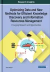 Optimizing Data and New Methods for Efficient Knowledge Discovery and Information Resources Management: Emerging Research and Opportunities cover