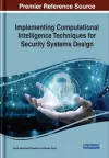 Implementing Computational Intelligence Techniques for Security Systems Design cover