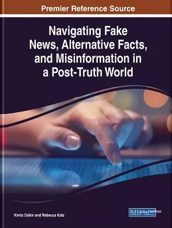 Navigating Fake News, Alternative Facts, and Misinformation in a Post-Truth World cover