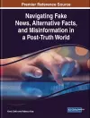 Navigating Fake News, Alternative Facts, and Misinformation in a Post-Truth World cover