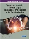 Toward Sustainability Through Digital Technologies and Practices in the Eurasian Region cover