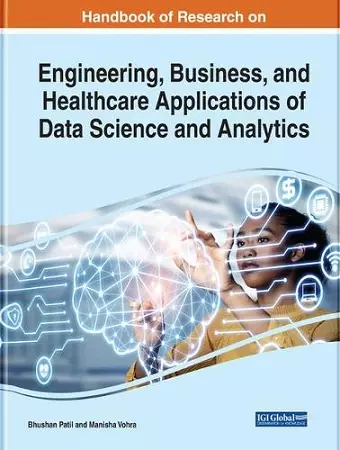 Handbook of Research on Engineering, Business, and Healthcare Applications of Data Science and Analytics cover