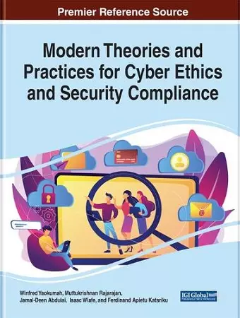 Modern Theories and Practices for Cyber Ethics and Security Compliance cover