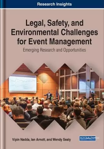 Legal, Safety, and Environmental Challenges for Event Management: Emerging Research and Opportunities cover