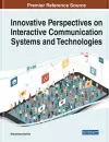 Innovative Perspectives on Interactive Communication Systems and Technologies cover