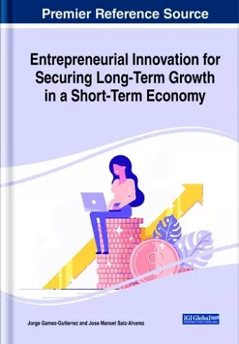 Entrepreneurial Innovation for Securing Long-Term Growth in a Short-Term Economy cover