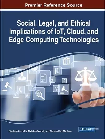 Social, Legal, and Ethical Implications of IoT, Cloud, and Edge Computing Technologies cover