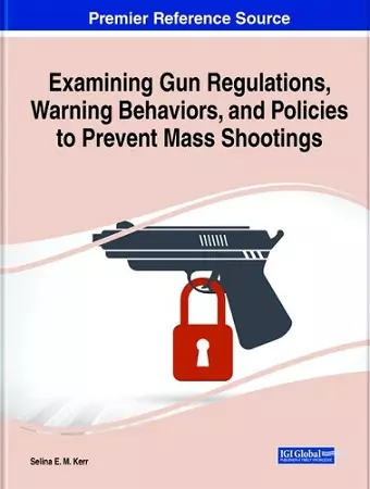 Examining Gun Regulations, Warning Behaviors, and Policies to Prevent Mass Shootings cover