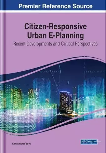 Citizen-Responsive Urban E-Planning: Recent Developments and Critical Perspectives cover