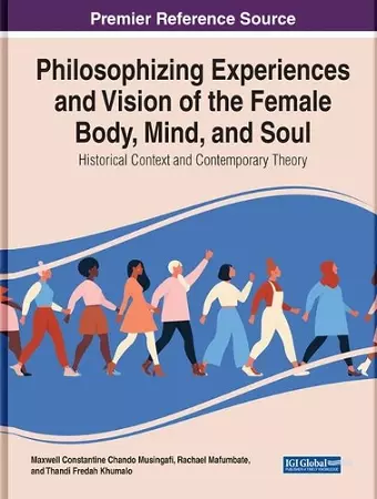 Philosophising Experiences and Vision of the Female Body, Mind, and Soul: Historical Context and Contemporary Theory cover