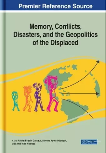 Memory, Conflicts, Disasters, and the Geopolitics of the Displaced cover