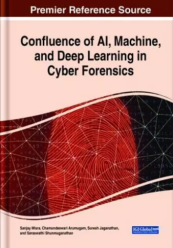 Confluence of AI, Machine, and Deep Learning in Cyber Forensics cover