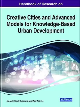 Handbook of Research on Creative Cities and Advanced Models for Knowledge-Based Urban Development cover