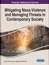 Mitigating Mass Violence and Managing Threats in Contemporary Society cover