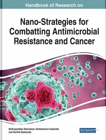 Handbook of Research on Nano-Strategies for Combatting Antimicrobial Resistance and Cancer cover