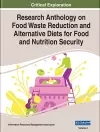 Research Anthology on Food Waste Reduction and Alternative Diets for Food and Nutrition Security cover