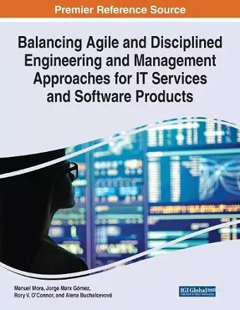 Balancing Agile and Disciplined Engineering and Management Approaches for IT Services and Software Products cover