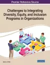 Challenges to Integrating Diversity, Equity, and Inclusion Programs in Organizations cover
