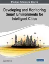 Developing and Monitoring Smart Environments for Intelligent Cities cover