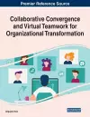 Collaborative Convergence and Virtual Teamwork for Organizational Transformation cover