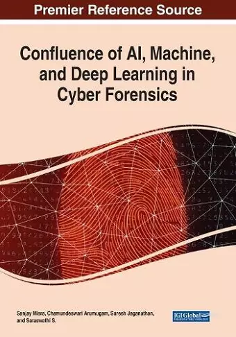 Confluence of AI, Machine, and Deep Learning in Cyber Forensics cover