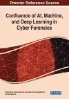 Confluence of AI, Machine, and Deep Learning in Cyber Forensics cover