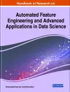 Handbook of Research on Automated Feature Engineering and Advanced Applications in Data Science cover