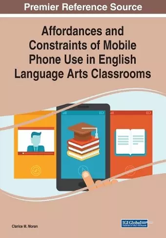 Affordances and Constraints of Mobile Phone Use in English Language Arts Classrooms cover