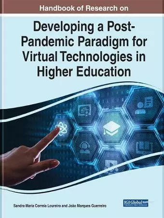 Handbook of Research on Developing a Post-Pandemic Paradigm for Virtual Technologies in Higher Education cover