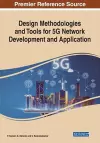 Design Methodologies and Tools for 5G Network Development and Application cover