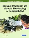 Handbook of Research on Microbial Remediation and Microbial Biotechnology for Sustainable Soil cover