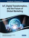 Handbook of Research on IoT, Digital Transformation, and the Future of Global Marketing cover