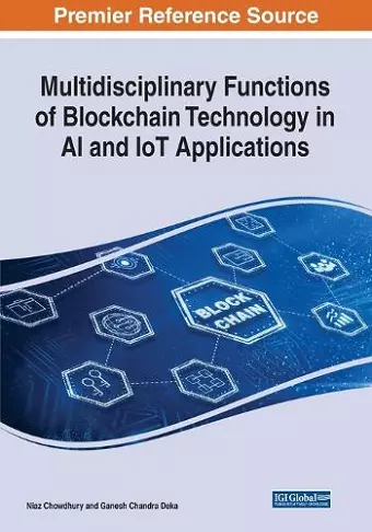 Multidisciplinary Functions of Blockchain Technology in AI and IoT Applications cover