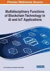 Multidisciplinary Functions of Blockchain Technology in AI and IoT Applications cover