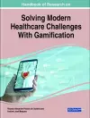 Handbook of Research on Solving Modern Healthcare Challenges With Gamification cover