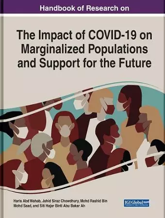 Handbook of Research on the Impact of COVID-19 on Marginalized Populations and Support for the Future cover