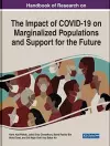 Handbook of Research on the Impact of COVID-19 on Marginalized Populations and Support for the Future cover