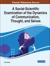 A Social-Scientific Examination of the Dynamics of Communication, Thought, And Selves cover