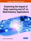 Handbook of Research on the Impact of Deep Learning and IoT on Multi-Industry Applications cover