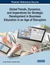 Global Trends, Dynamics, and Imperatives for Strategic Development in Business Education in an Age of Disruption cover