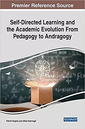 Self-Directed Learning and the Academic Evolution From Pedagogy to Andragogy cover