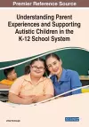 Understanding Parent Experiences and Supporting Autistic Children in the K-12 School System cover